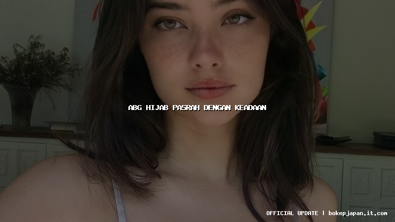 abg hijab pasrah dengan keadaan abg hijab pasrah dengan keadaan