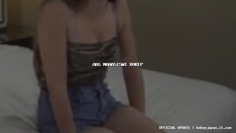 abg mahasiswi bokep