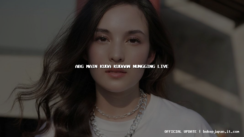 abg main kuda kudaan nungging live