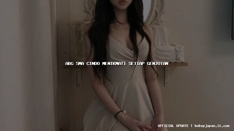 abg sma cindo menikmati setiap genjotan