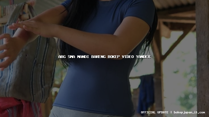 abg sma mandi bareng bokep video yandex abg sma mandi bareng bokep video yandex