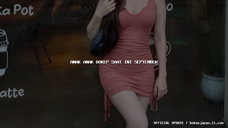 anak anak bokep saat ini september