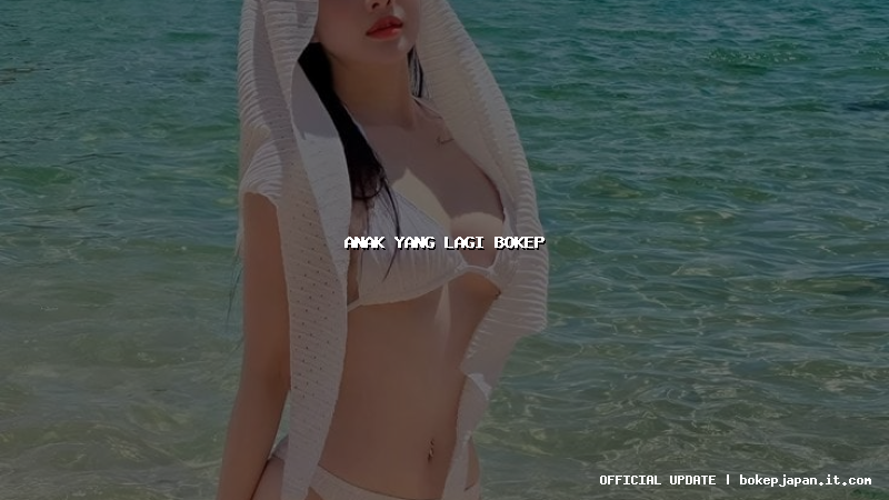 anak yang lagi bokep anak yang lagi bokep