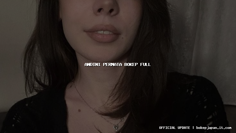 andini permata bokep full andini permata bokep full