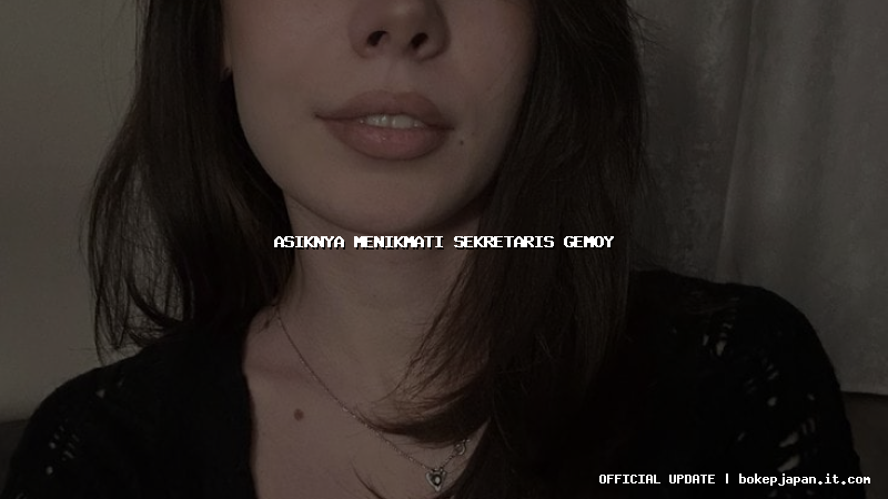 asiknya menikmati sekretaris gemoy asiknya menikmati sekretaris gemoy
