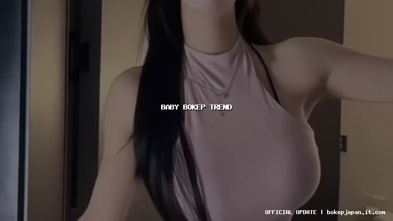 baby bokep trend