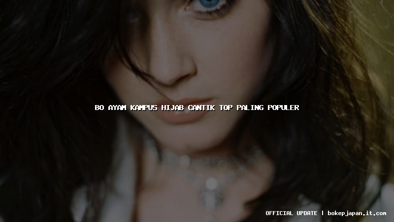 bo ayam kampus hijab cantik top paling populer bo ayam kampus hijab cantik top paling populer