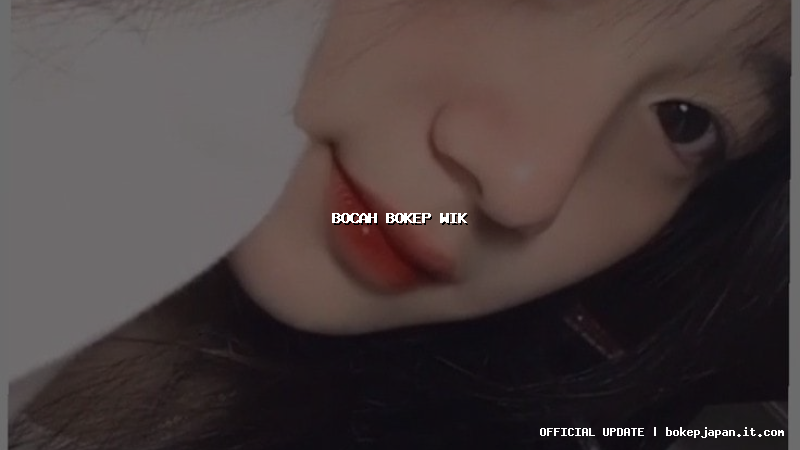 bocah bokep wik bocah bokep wik