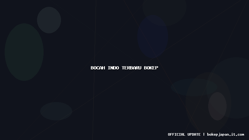 bocah indo terbaru bokep bocah indo terbaru bokep