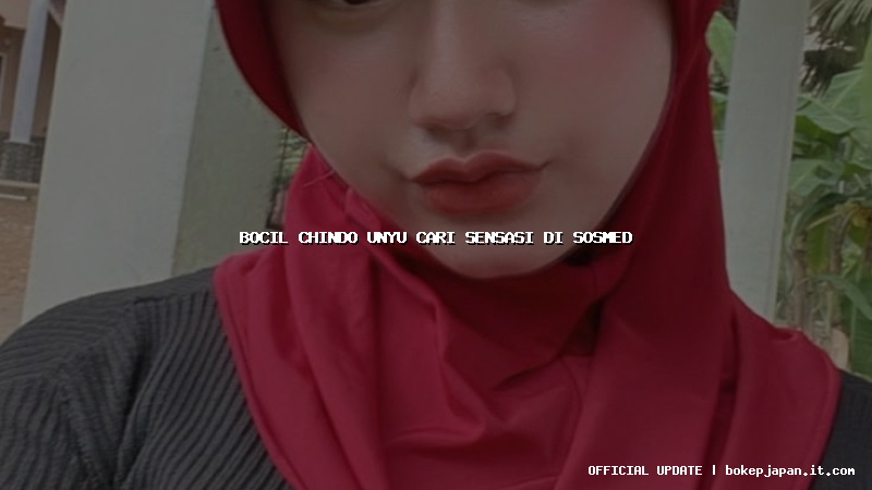 bocil chindo unyu cari sensasi di sosmed