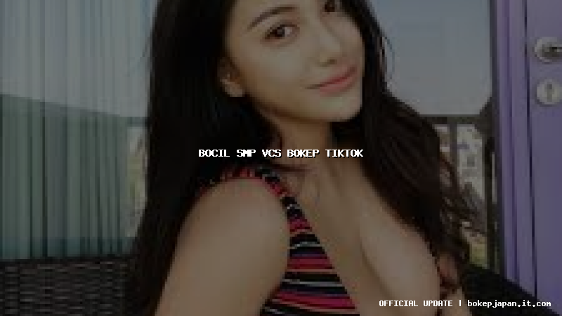 bocil smp vcs bokep tiktok bocil smp vcs bokep tiktok