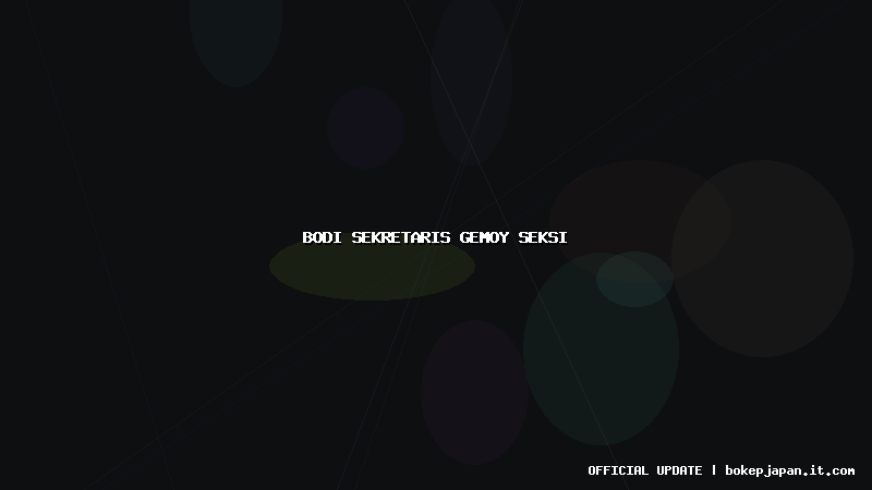 bodi sekretaris gemoy seksi bodi sekretaris gemoy seksi