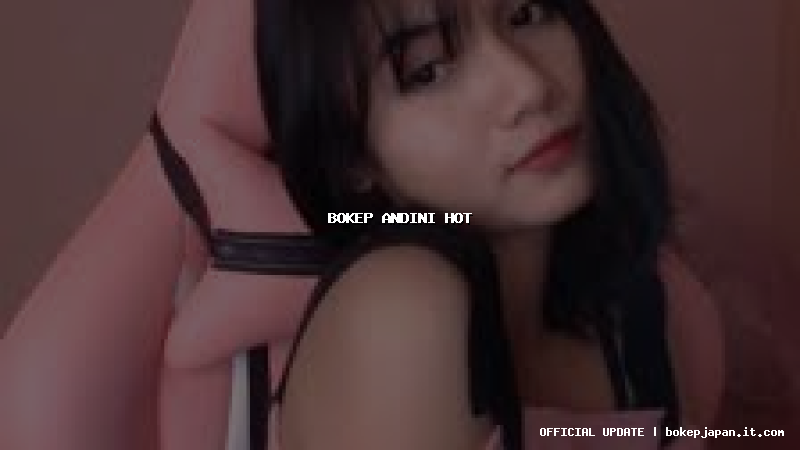 bokep andini hot bokep andini hot