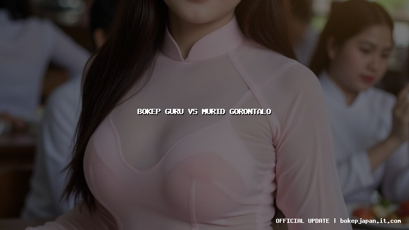 bokep guru vs murid gorontalo