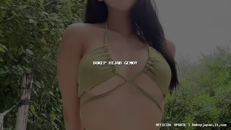 bokep hijab gemoy bokep hijab gemoy