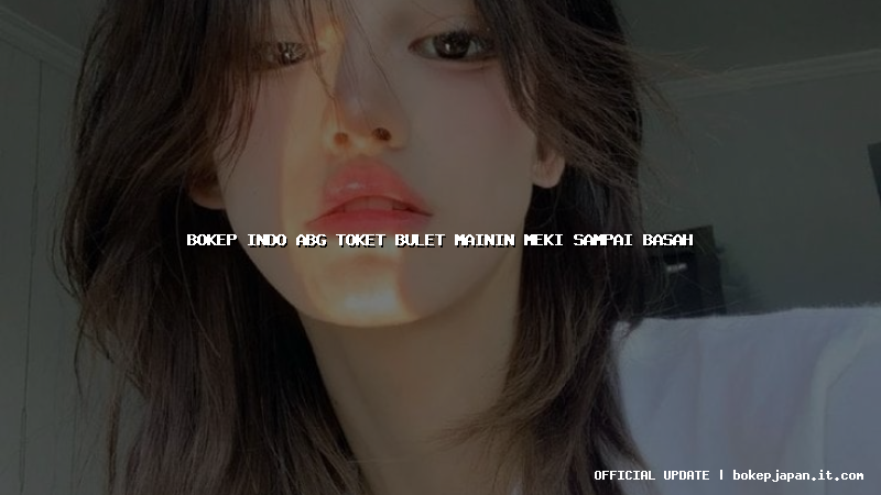 bokep indo abg toket bulet mainin meki sampai basah