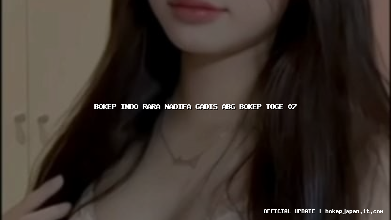 bokep indo rara nadifa gadis abg bokep toge 07