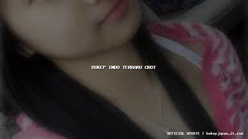 bokep indo terbaru crot