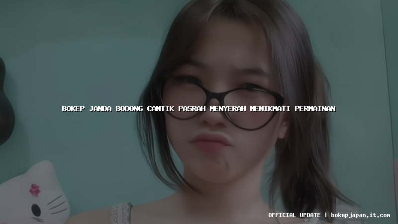 bokep janda bodong cantik pasrah menyerah menikmati permainan