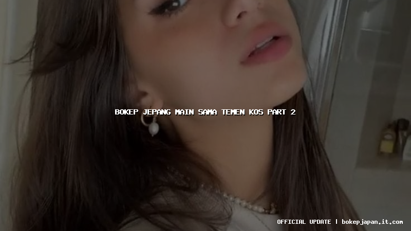 bokep jepang main sama temen kos part 2