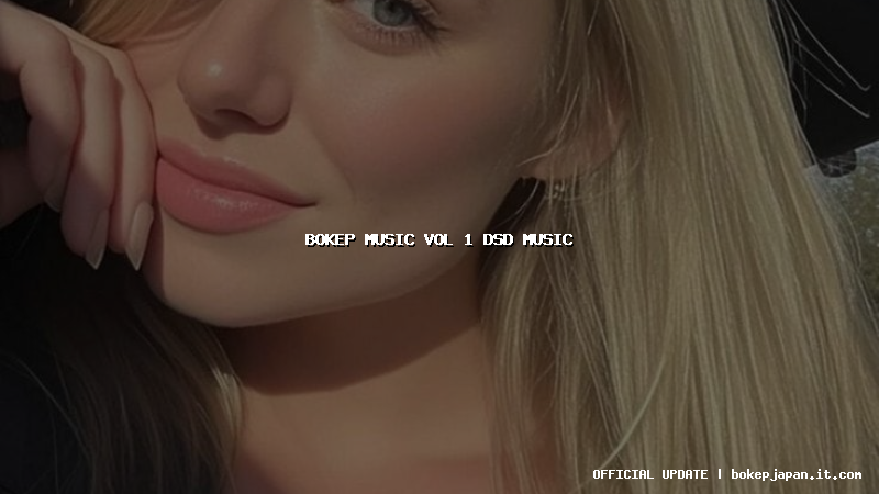 bokep music vol 1 dsd music bokep music vol 1 dsd music