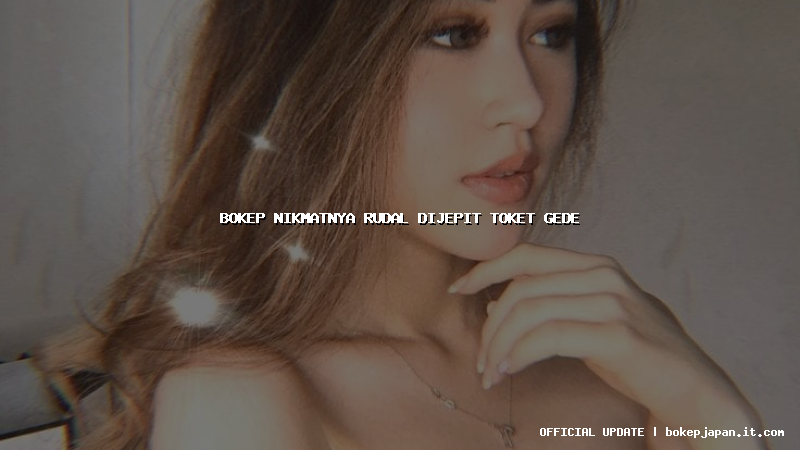 bokep nikmatnya rudal dijepit toket gede bokep nikmatnya rudal dijepit toket gede