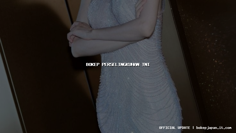 bokep perselingkuhan tni bokep perselingkuhan tni