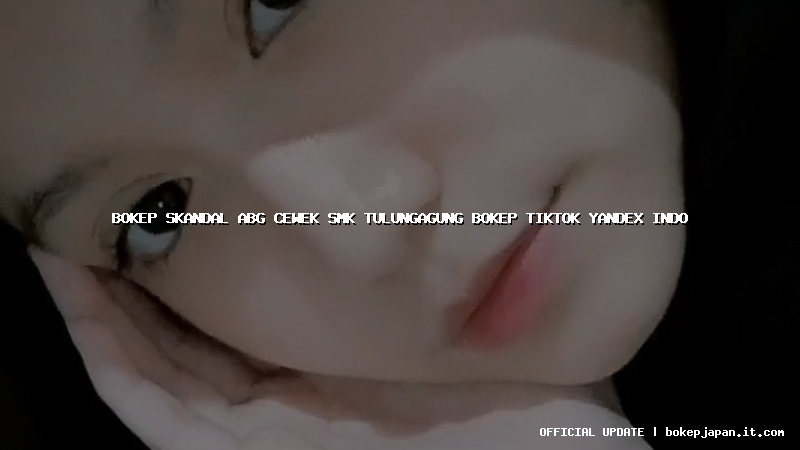 bokep skandal abg cewek smk tulungagung bokep tiktok yandex indo