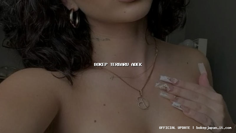 bokep terbaru adek bokep terbaru adek