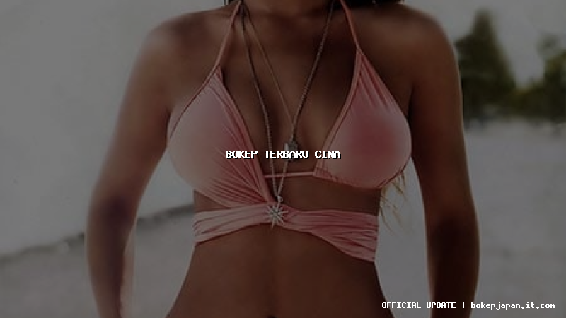 bokep terbaru cina bokep terbaru cina