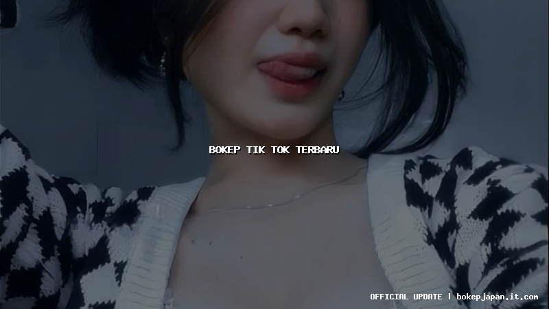 bokep tik tok terbaru