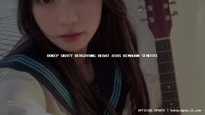 bokep ukhty bergoyang hebat atas kemauan sendiri bokep ukhty bergoyang hebat atas kemauan sendiri