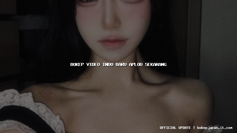bokep video indo baru aplod sekarang