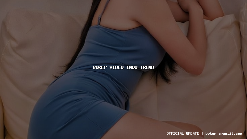bokep video indo trend bokep video indo trend
