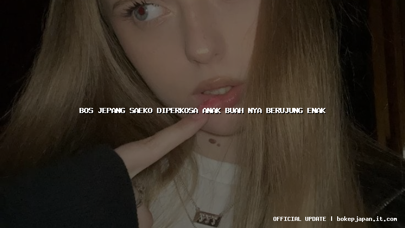 bos jepang saeko diperkosa anak buah nya berujung enak