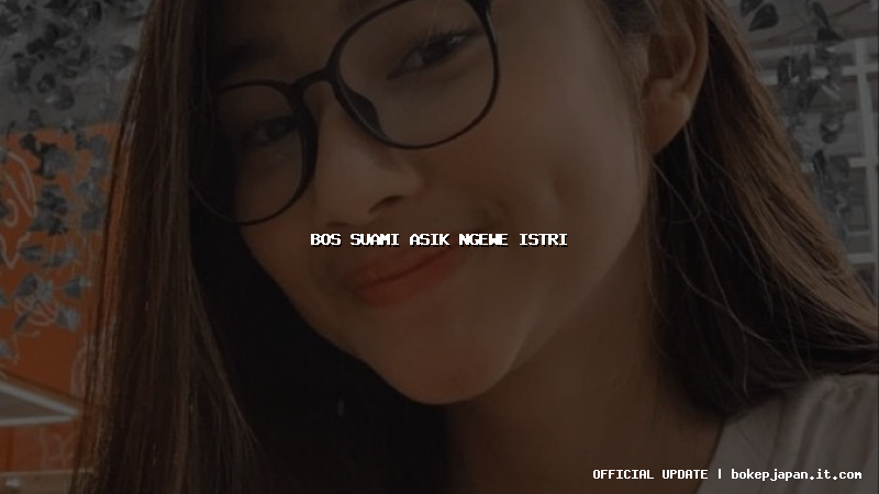 bos suami asik ngewe istri bos suami asik ngewe istri