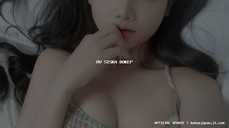 bu siska bokep bu siska bokep