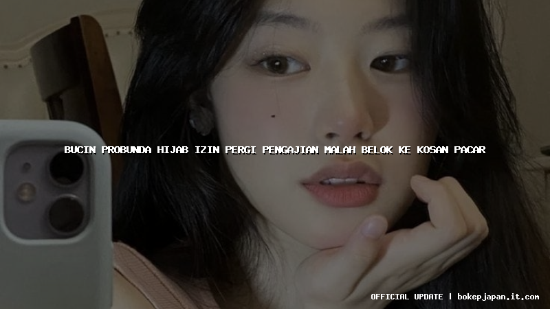 bucin probunda hijab izin pergi pengajian malah belok ke kosan pacar