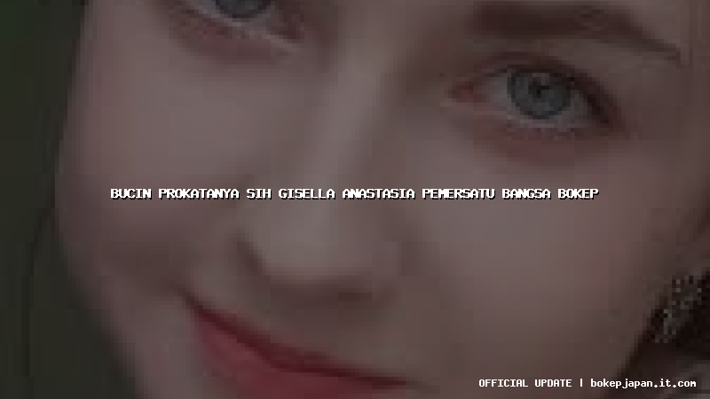 bucin prokatanya sih gisella anastasia pemersatu bangsa bokep
