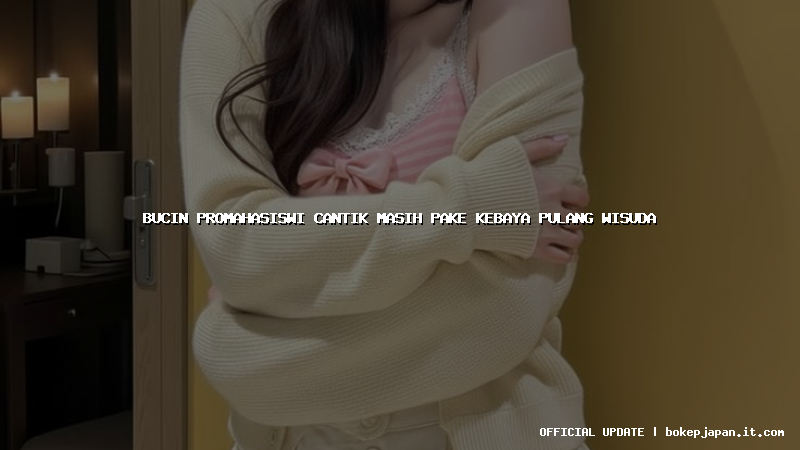 bucin promahasiswi cantik masih pake kebaya pulang wisuda