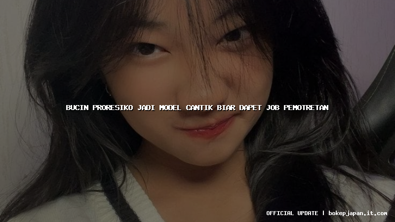bucin proresiko jadi model cantik biar dapet job pemotretan