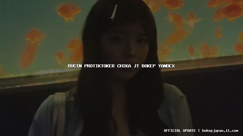 bucin protiktoker chika jt bokep yandex