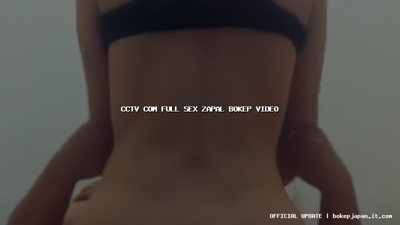 cctv com full sex zapal bokep video