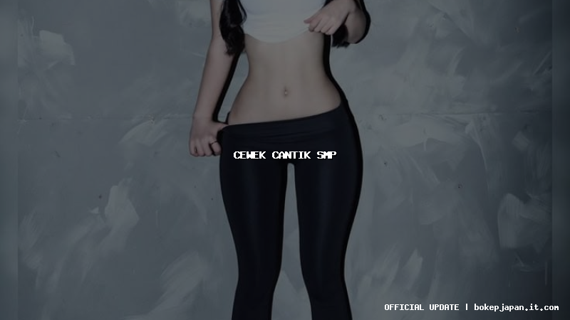 cewek cantik smp