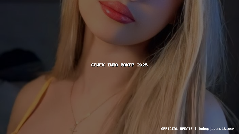 cewek indo bokep 2025