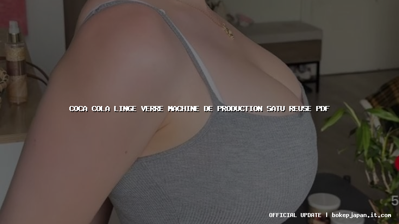 coca cola linge verre machine de production satu reuse pdf