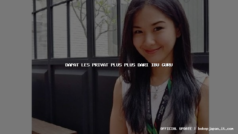 dapat les privat plus plus dari ibu guru