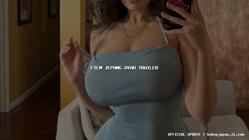 film jepang ayah trailer film jepang ayah trailer