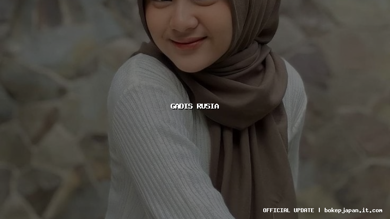 gadis rusia gadis rusia