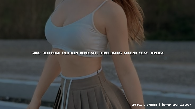 guru olahraga dibikin mendesah dibelakang karena sexy yandex guru olahraga dibikin mendesah dibelakang karena sexy yandex